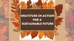 Gratitude In Action For A Sustainable Future Blog Banner